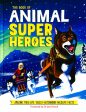 The Book Of Animal Superheroes: Amazing True-Life Tales; Astounding Wildlife Facts For Cheap